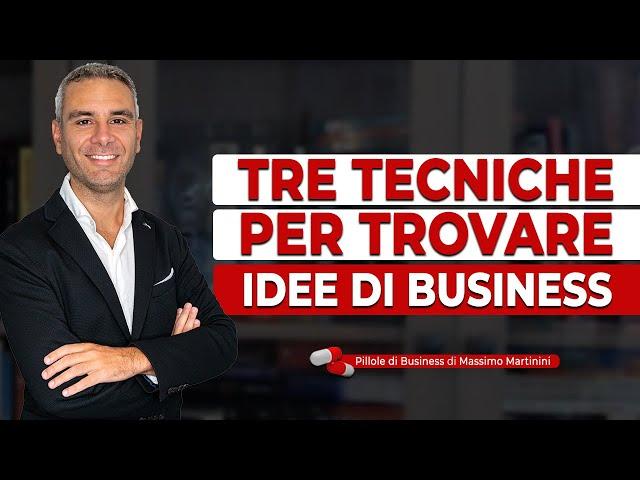 Tre tecniche per trovare IDEE DI BUSINESS