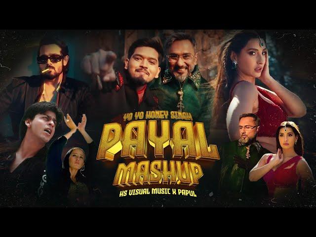 Payal Mashup - Yo Yo Honey Singh | HS Visual Music x Papul | Payal x Satrangi Re x Paisa Mashup