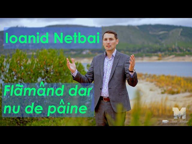 Ioanid Netbai - Flămând dar nu de pâine