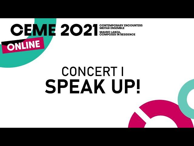 CEME 2021 - Concert I: SPEAK UP!