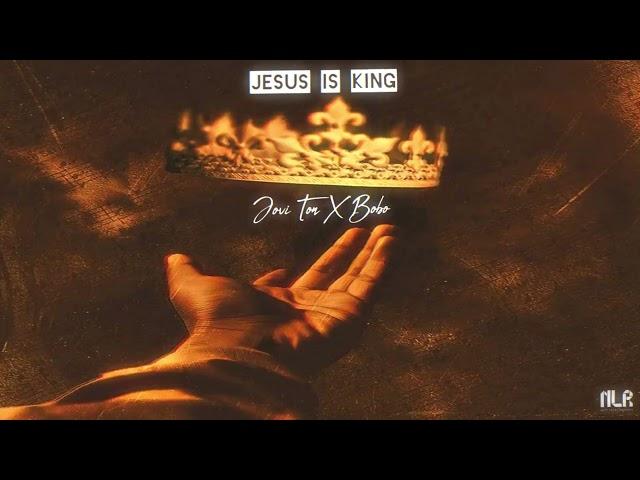 Jovi Ton , Bobo - Jesus is King (Official Audio)