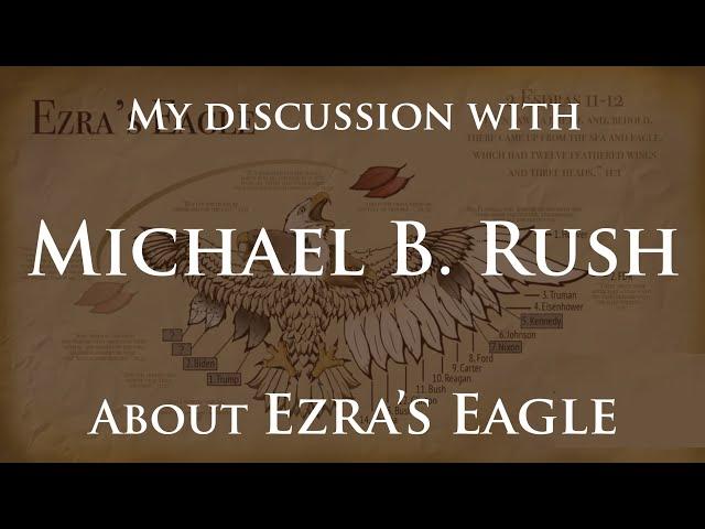 My Discussion With Michael B Rush about Ezra's Eagle