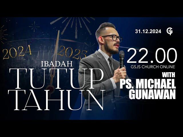 Ibadah Tutup Tahun GSJS Online 4 - Ps. Michael Gunawan - Pk.22.00 (31 Des 2024)