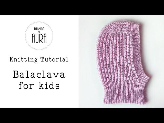 Knitting Tutorial / Balaclava for Kids