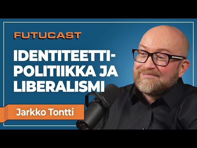 Jarkko Tontti | Identiteettipolitiikka ja liberalismi #357