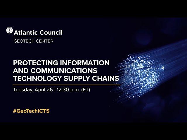 Protecting information and communications technology supply chains