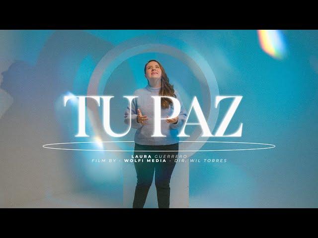 TU PAZ  - Laura Guerrero - Video oficial