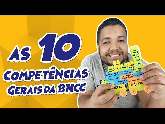 AS 10 COMPETÊNCIAS GERAIS DA BNCC  - Base Nacional Comum Curricular