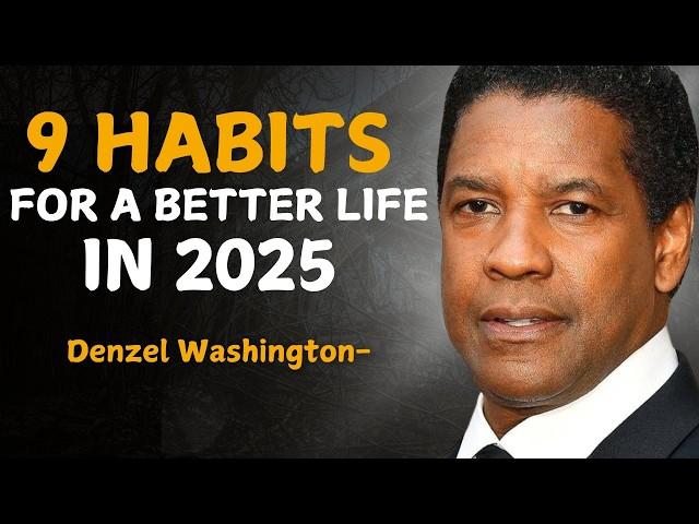 9 Habits for a Better Life in 2025 - DENZEL WASHINGTON INSPIRED MOTIVATION