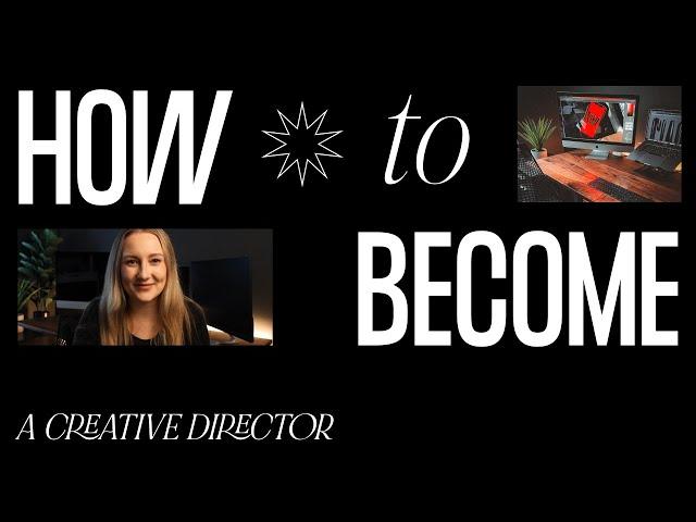 Becoming a Creative Director: My Path & Tips for Success