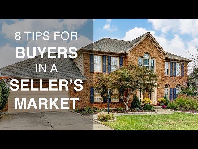 8 Tips For Buyers in a Seller's Market