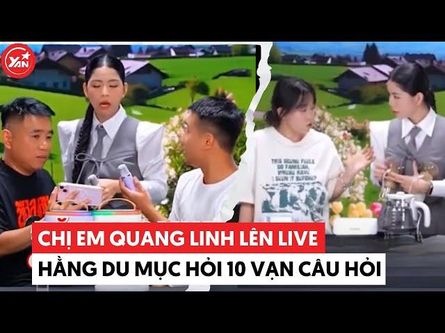 Chị em nhà Quang Linh Vlogs lên live Hằng Du Mục để đặt ra 10 vạn câu hỏi vì sao