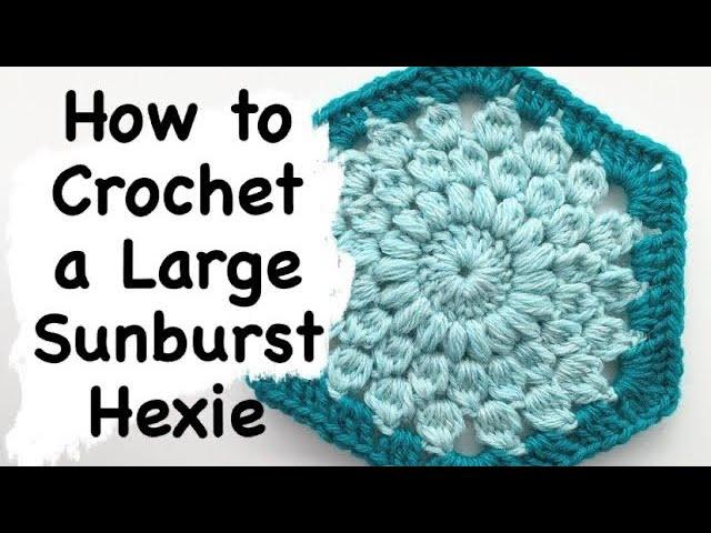 How to Crochet a Seamless Large Sunburst Hexagon Motif (Hexie)