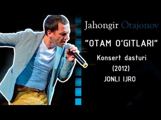 Jahongir Otajonov - Otam o`gitlari deb nomlangan konsert nasturi 2012