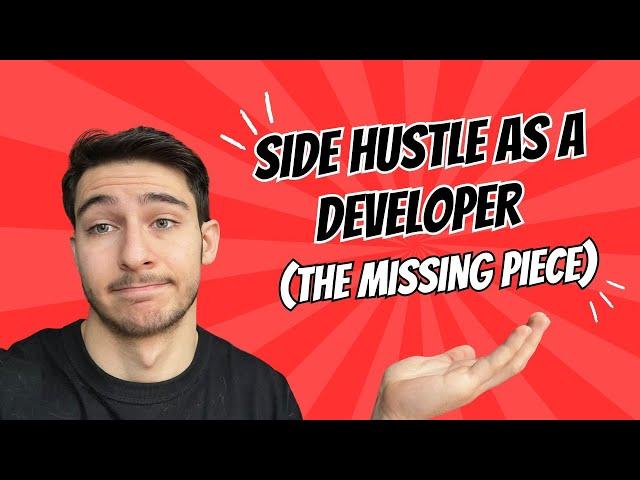 Why Your Side Hustle as a Developer Isn't Paying Off (The Missing Piece)