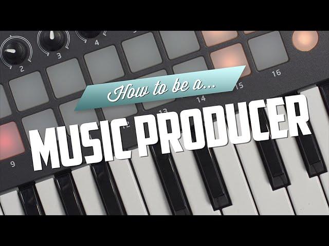 How to be a Music Producer