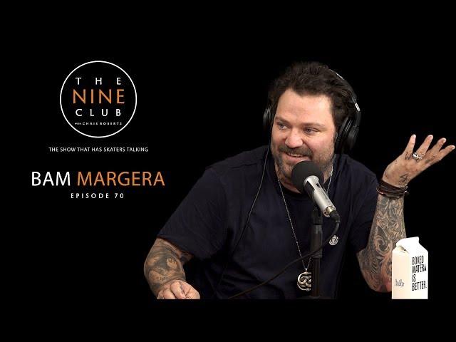 Bam Margera | The Nine Club With Chris Roberts - Episode 70