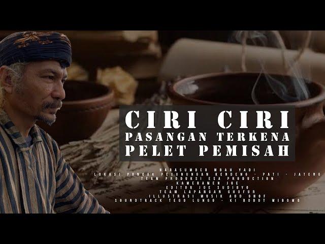 CIRI CIRI PASANGAN TERKENA PELET PEMISAH RUMAH TANGGA