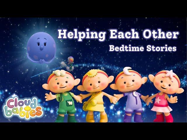 Being Helpful & Working Together  Cloudbabies Bedtime Stories #worldchildrensday