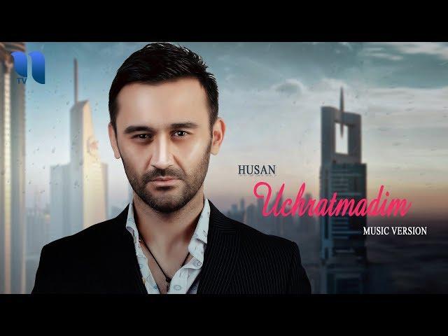 Husan - Uchratmadim | Хусан - Учратмадим (music version)