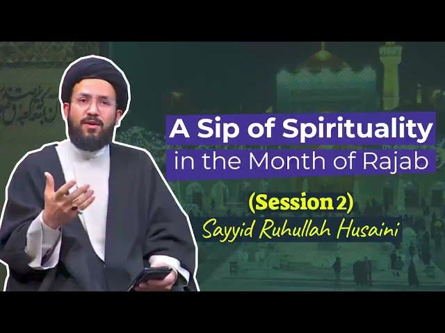 The Story Behind the Everyday Dua in the Month of Rajab | By: Sayyid Ruhullah Husaini