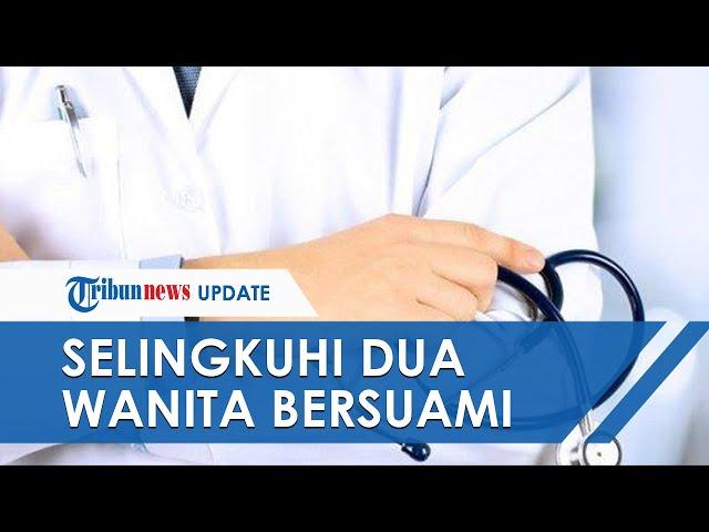 Fakta Baru Video Asusila Dokter dan Bidan di Jember, Dokter Selingkuhi 2 Wanita Bersuami