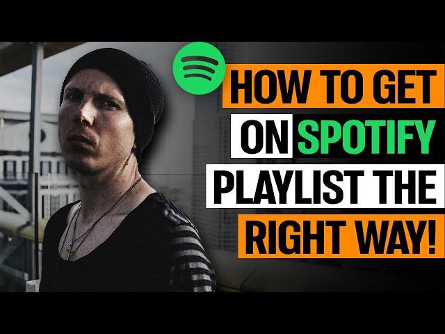 How To Get On Spotify Playlists The RIGHT Way!