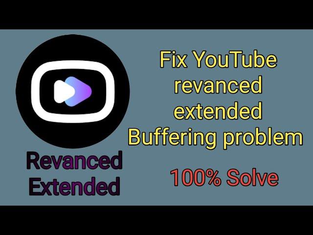 Fix Revanced extended buffering problem | Revanced extended loading issue