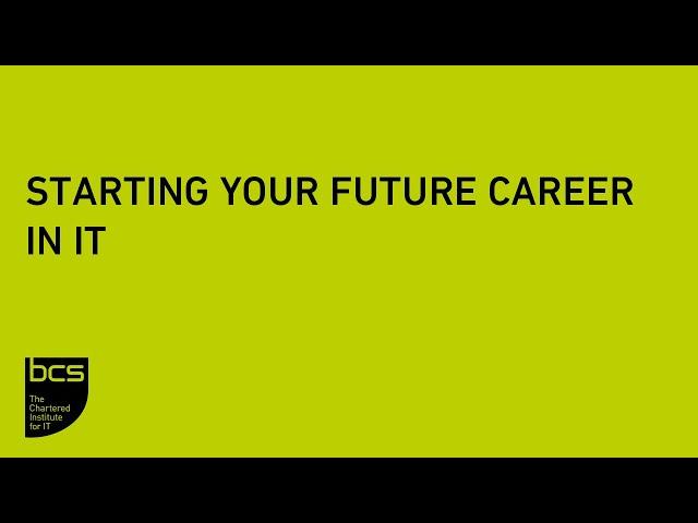 Starting your future career in IT | BCS Webinar