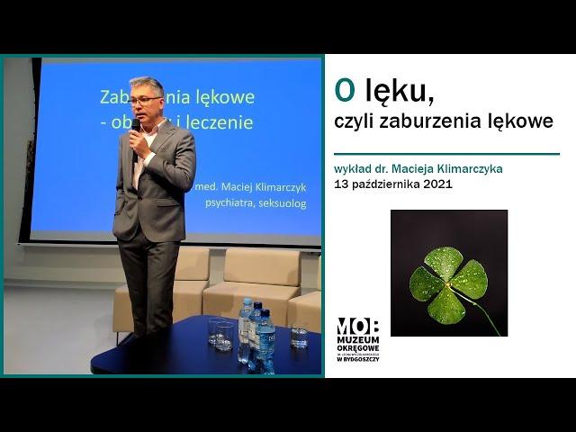 O lęku, czyli zaburzenia lękowe - objawy i leczenie. Dr med. Maciej Klimarczyk w bydgoskim Muzeum