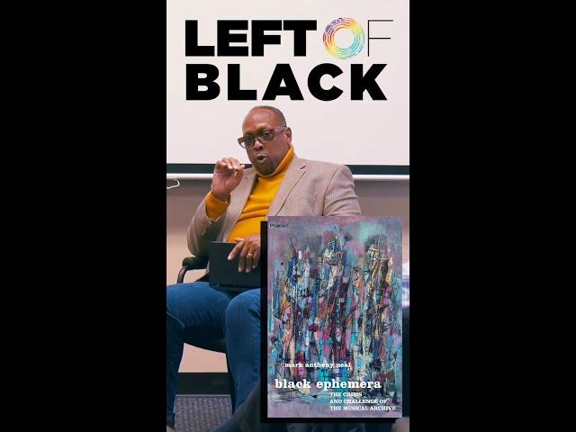 Crisis in the Black Musical Archive | Mark Anthony Neal on "Black Ephemera" | Left of Black #SHORTS