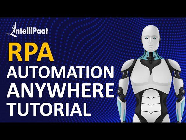 RPA Tutorial for Beginners | Automation Anywhere Tutorials | Intellipaat