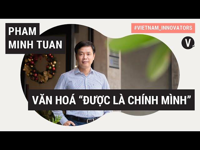 Văn hoá “được là chính mình” - Phạm Minh Tuấn, CEO FPT Software | VI S2 EP25