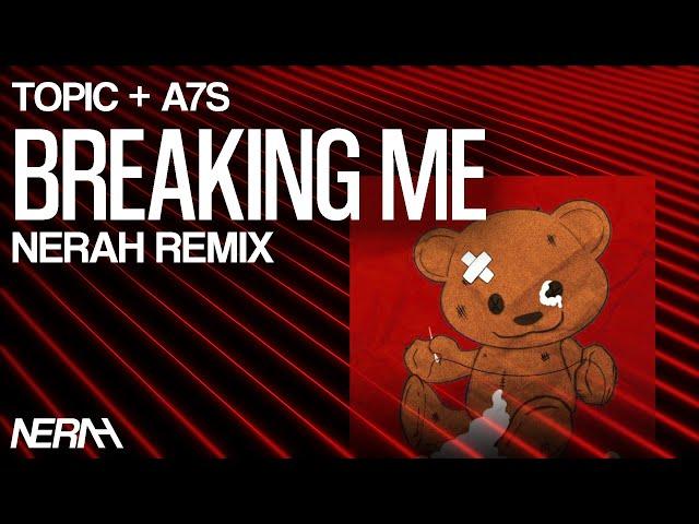 Topic, A7S - Breaking Me (NERAH Remix)