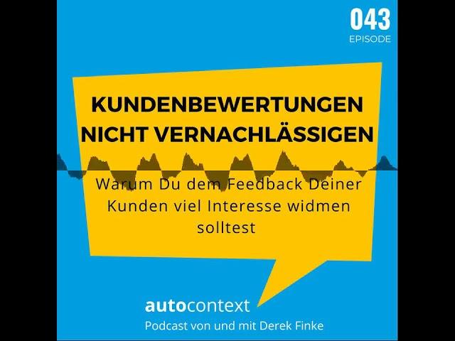 Kundenbewertungen nicht vernachlässigen - autocontext - Der Podcast rund ums Autobusiness