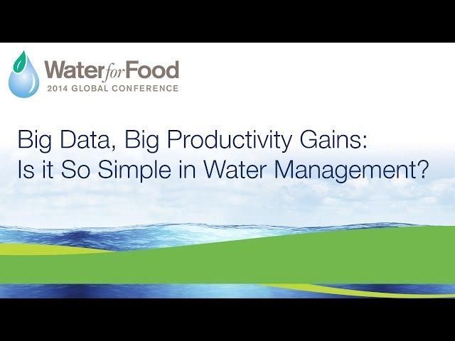 Day 1 Part 6/7 - Big Data, Big Productivity Gains: Is It So Simple in Water Management