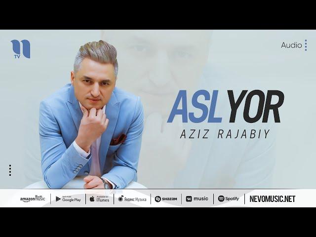 Aziz Rajabiy - Asl yor (audio 2022)