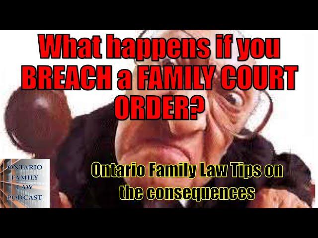 What Happens If You Breach a Family Court Order?