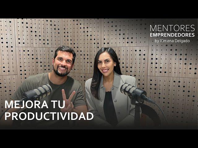 Mejora tu productividad - Mentores Emprendedores #002