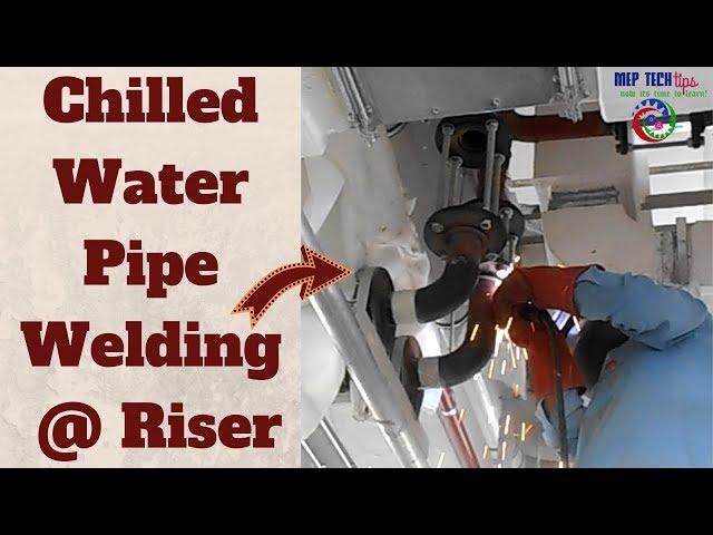 Chilled Water Pipe Welding @ Riser | Chilled Water Pipe Welding | By MEP Tech Tips