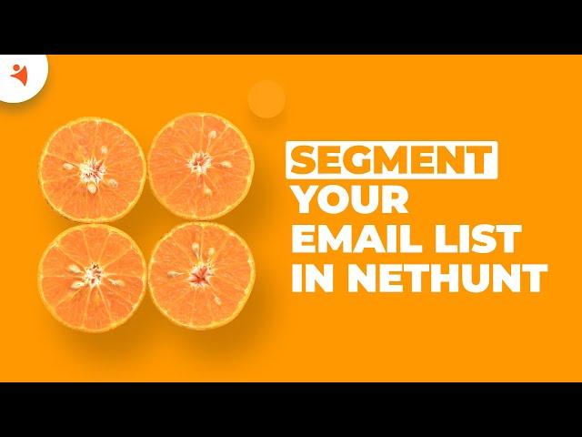 Explore NetHunt CRM: How to Segment Your Email List