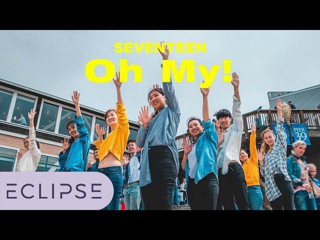 [KPOP IN PUBLIC] SEVENTEEN(세븐틴) - Oh My!(어쩌나) Full Dance Cover at SF Pier 39 [ECLIPSE]