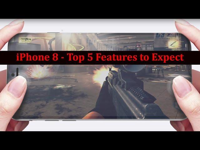 iPhone 8 Rumors - Top 5 Features to Expect