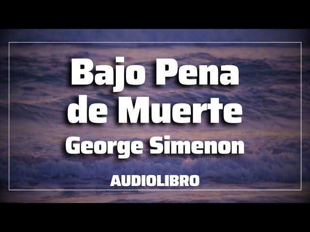 Bajo Pena de Muerte | George Simenon | AUDIOLIBRO ESPAÑOL