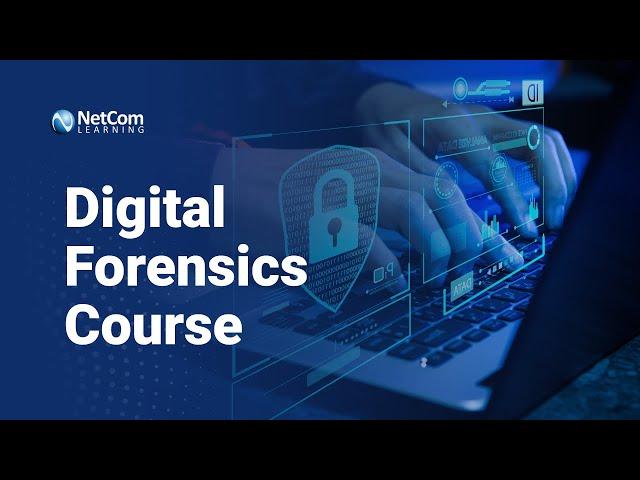 Digital Forensics Course | Digital Forensics for Beginners | NetCom Learning