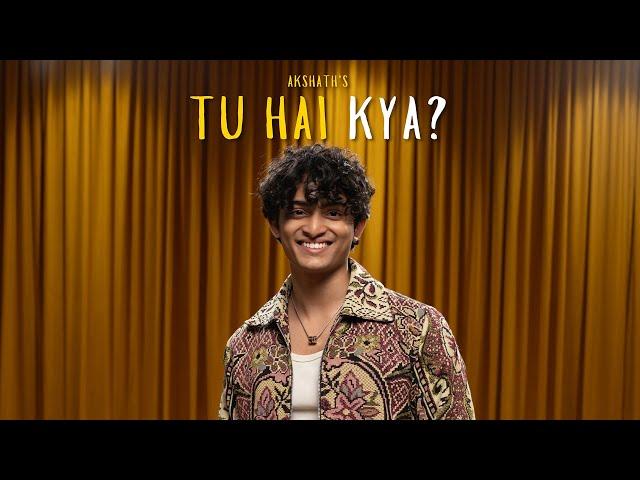 Akshath - Tu Hai Kya (Official Video)