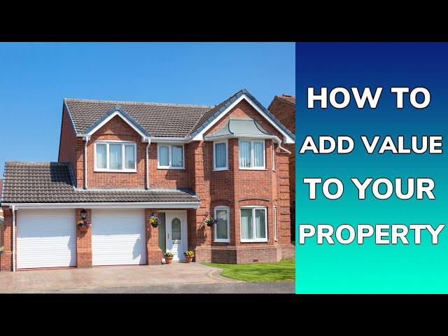 How to add value to your property - UK Property Investing