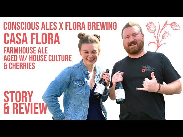 Casa Flora: Concious Ales X Flora Brewing Sour Collab Review