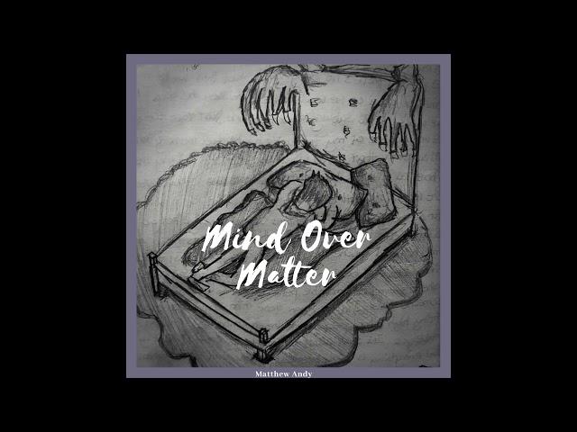 Mind over Matter - Matthew Andy