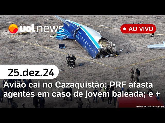 Avião da Embraer cai no Cazaquistão; PRF afasta agentes em caso de jovem baleada; assista ao vivo